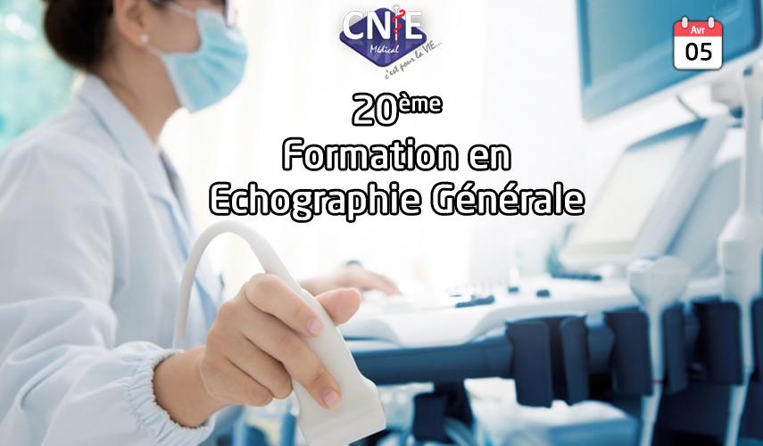 Formation Échographie Générale, 20ème session, est ouverte à partir du 05/04/2019 ! CNIE MEDICAL